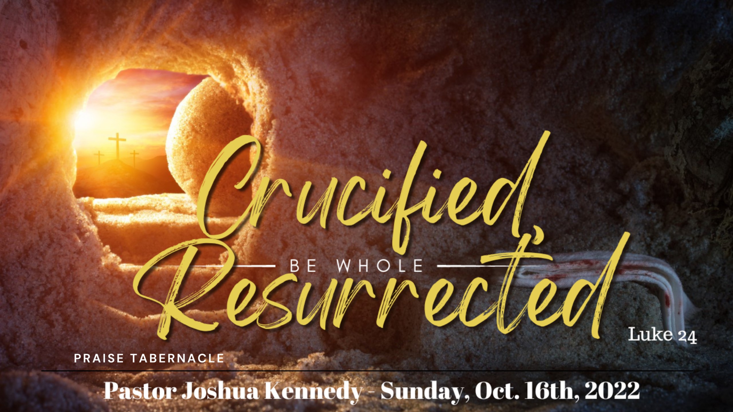 Crucified Resurrected Speaker: Josh Kennedy Series: Be Whole Series Date: Sunday, Oct. 16th, 2022