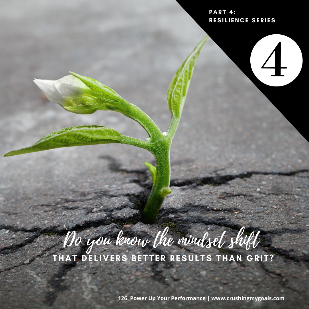 126. Do you know the mindset shift that delivers better results than grit?