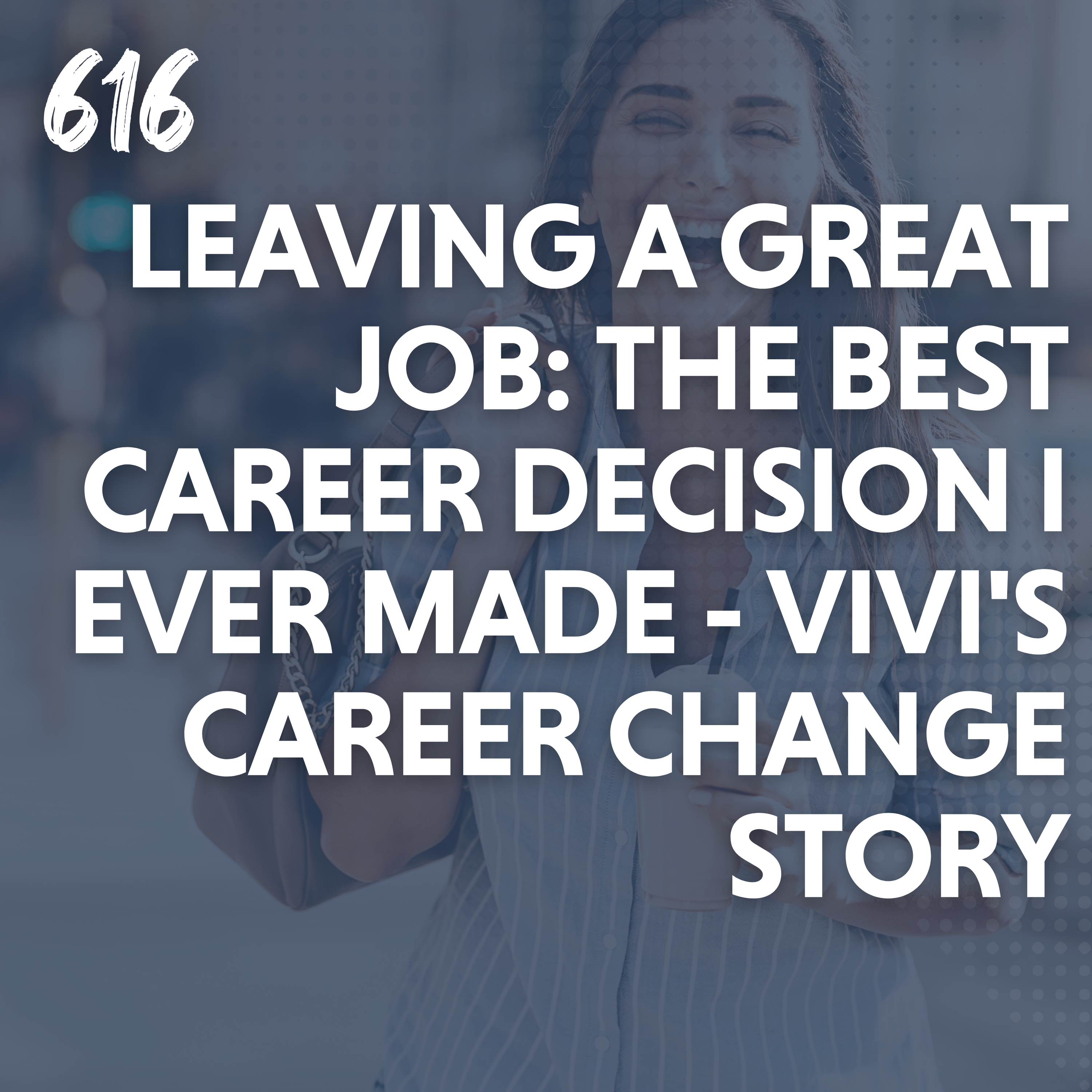 Leaving a Great Job: The Best Career Decision I Ever Made - Vivi's Career Change Story