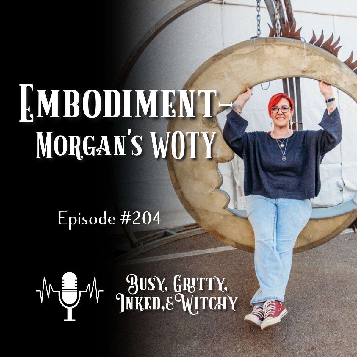 Embodiment: Morgan's WOTY- Episode 204 Embodiment: Morgan's WOTY- Episode 204