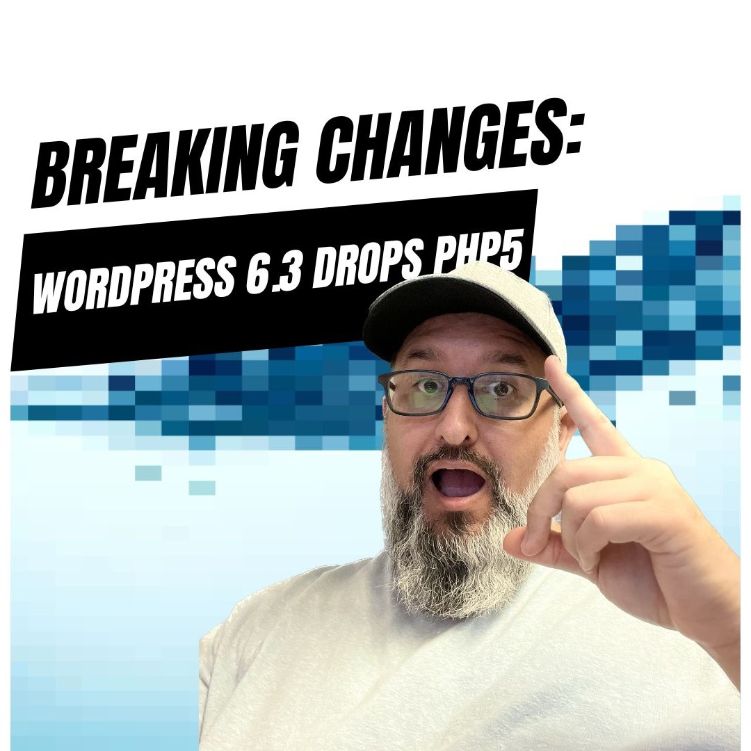 EP29 – Breaking Changes: WordPress 6.3 Drops PHP5 EP29 – Breaking Changes: WordPress 6.3 Drops PHP5