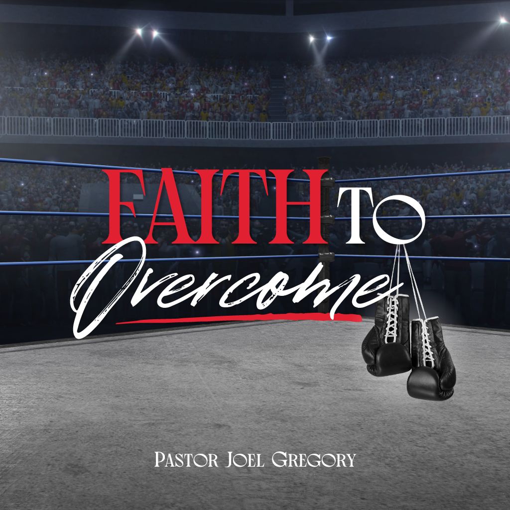 August 6, 2023 - Pastor Joel Gregory - Faith To Overcome August 6, 2023 - Pastor Joel Gregory - Faith To Overcome