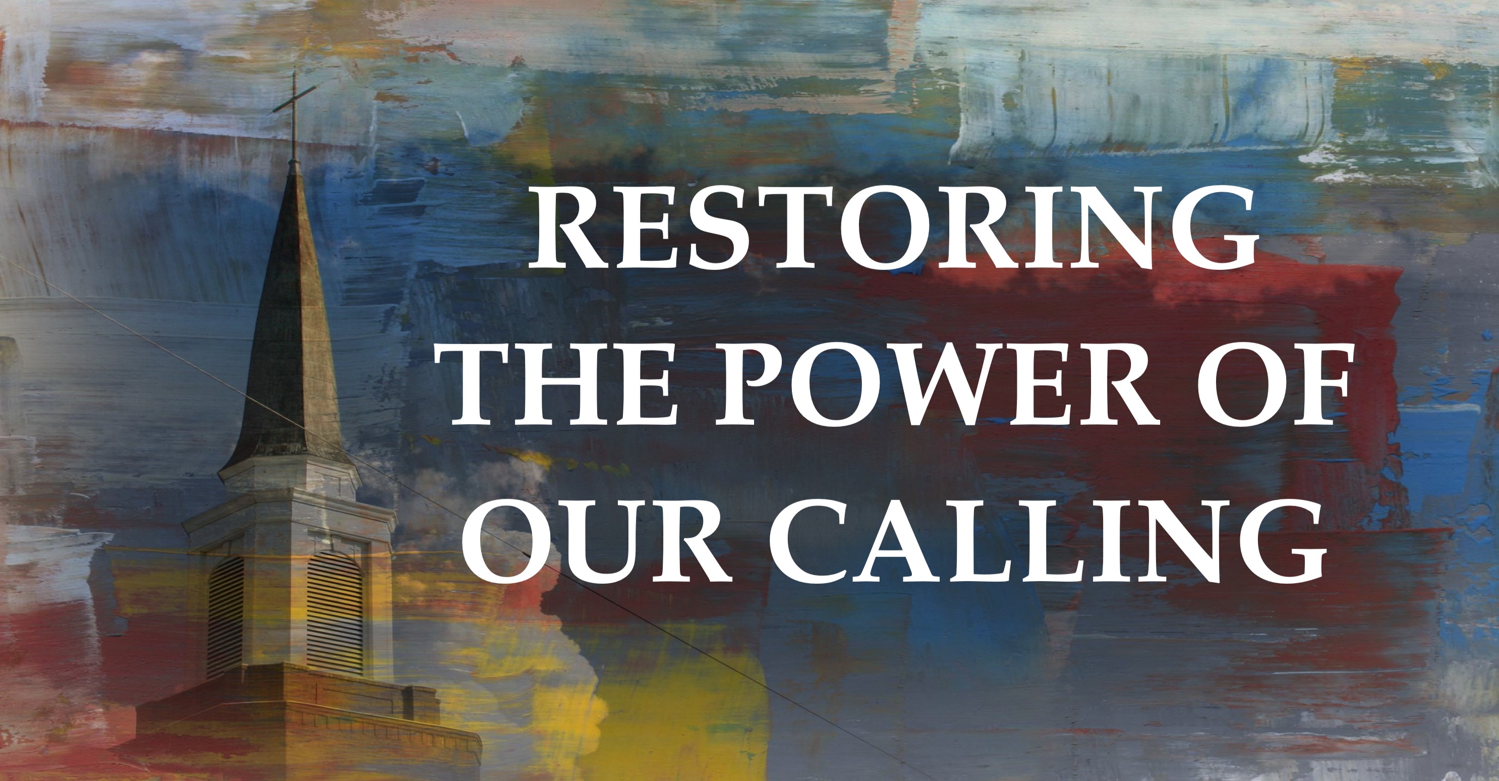 Restoring The Power Of Our Calling Part 3
