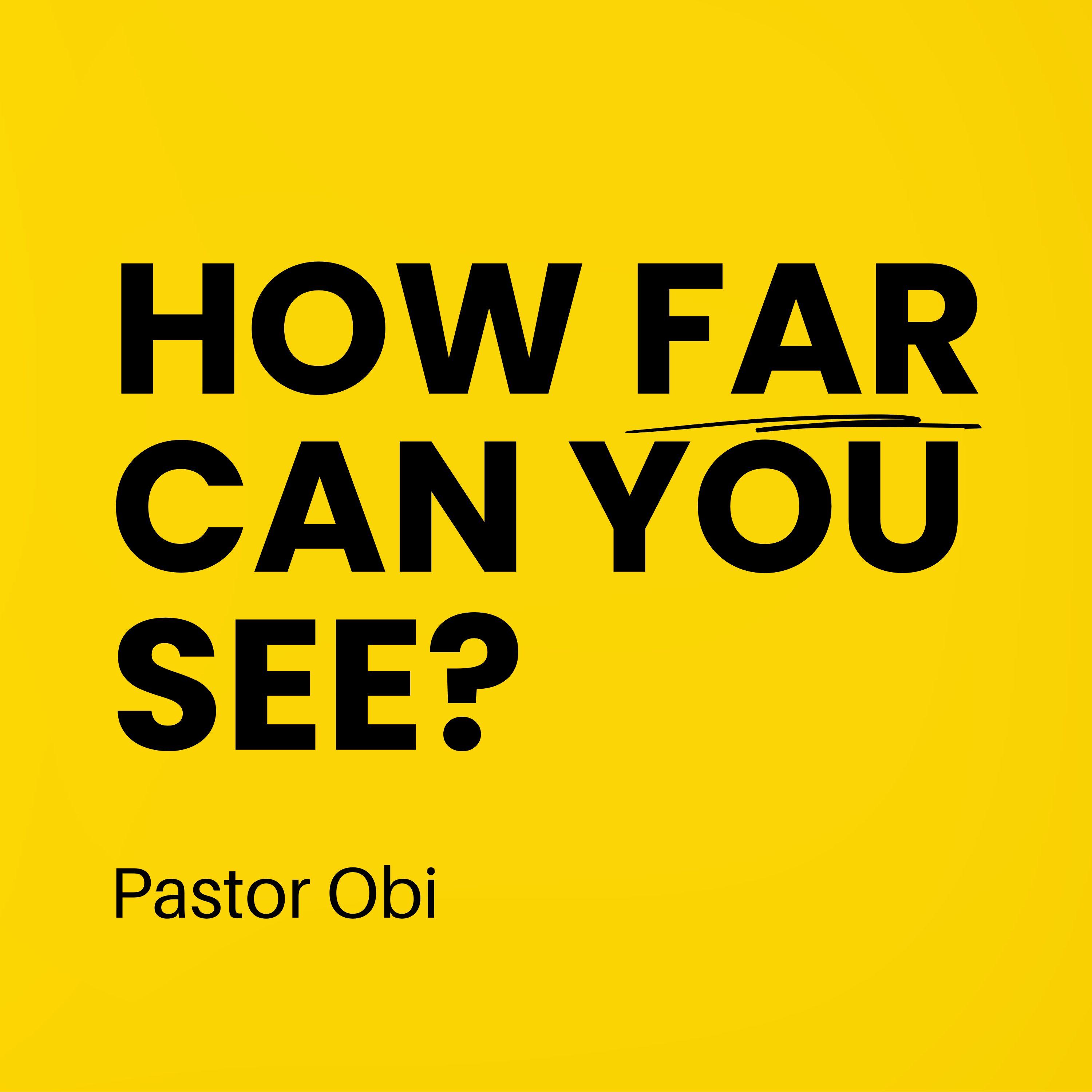 How Far Can You See This Year - Pastor Obi