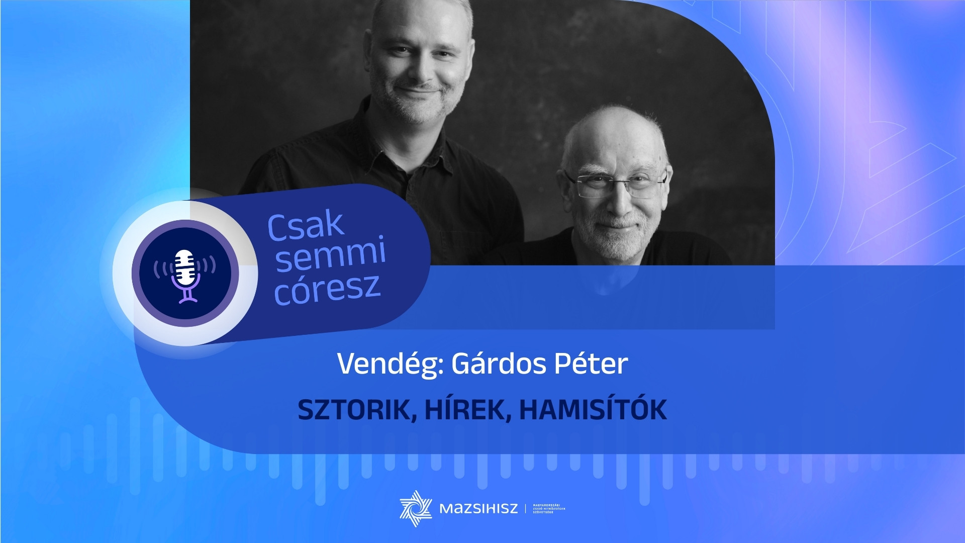 Csak semmi córesz! – ez a Mazsihisz podcast