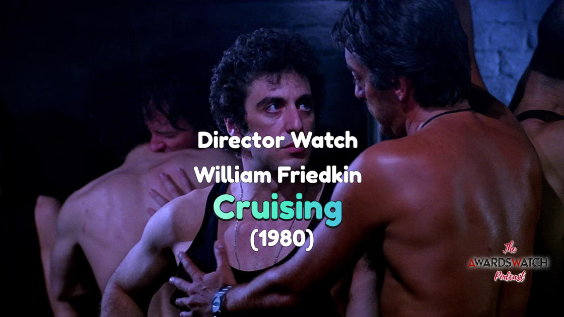 Director Watch Podcast Ep. 31 - 'Cruising' (William Friedkin, 1980)