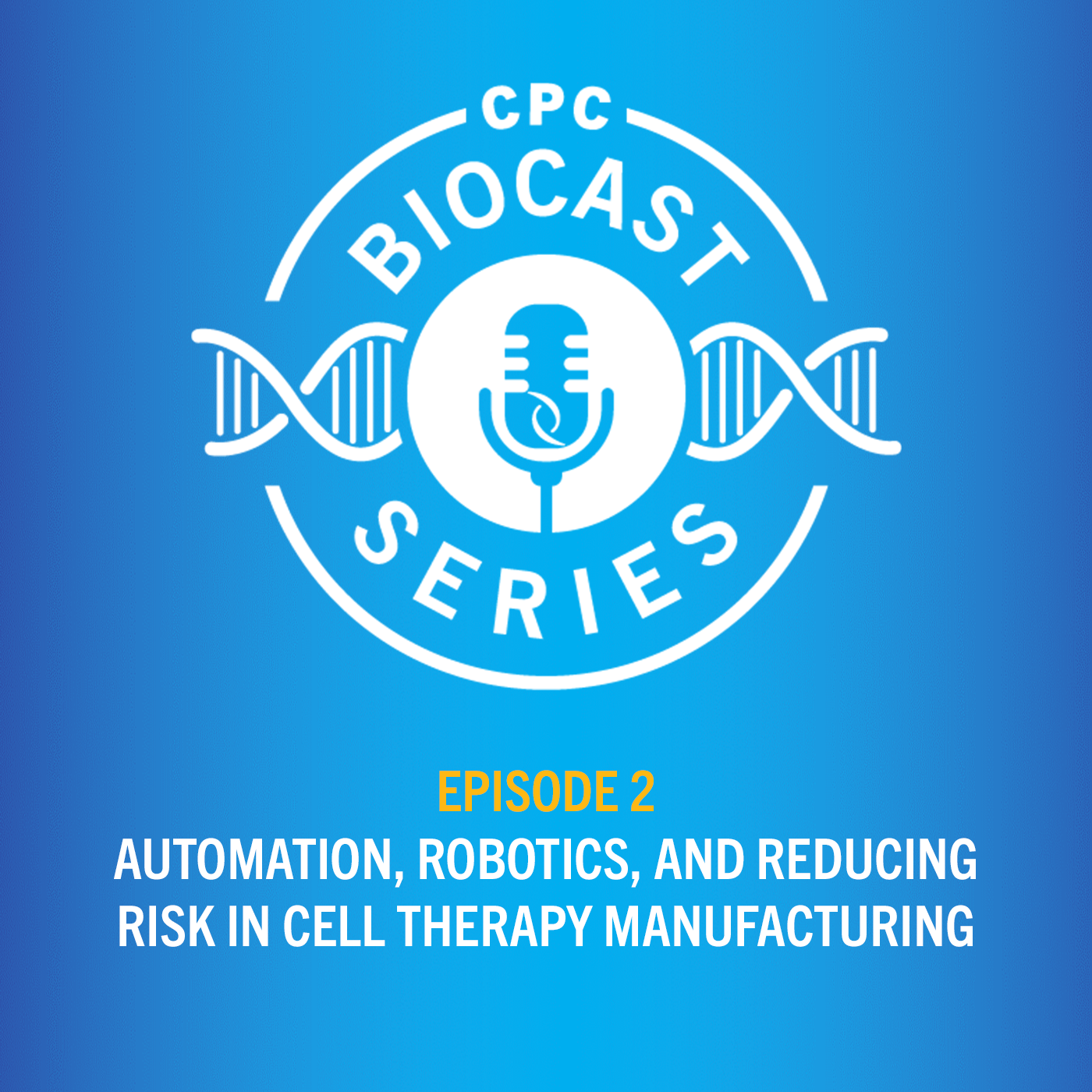 Automation, robotics, and reducing risk in cell therapy manufacturing