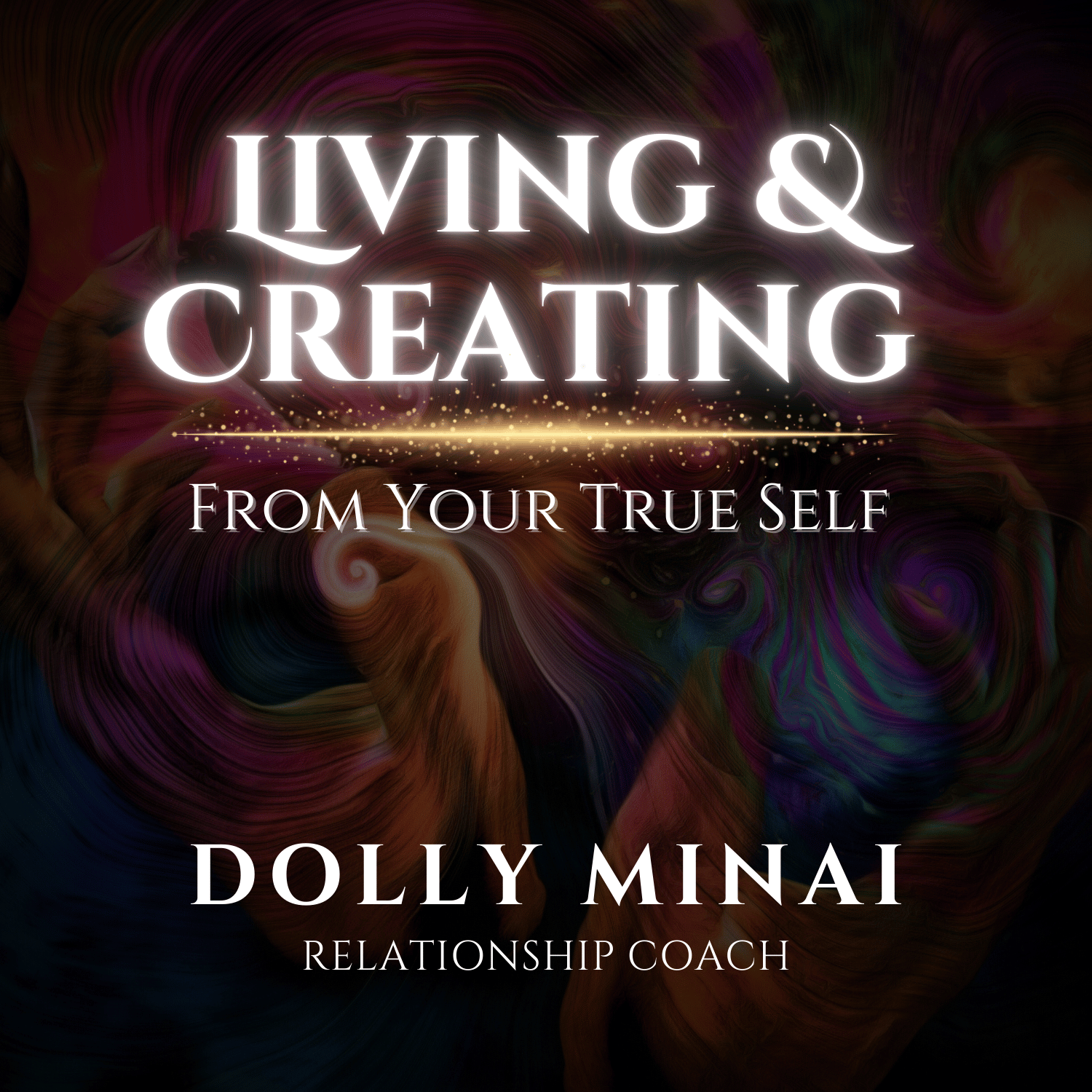 Living and Creating from Your True Self