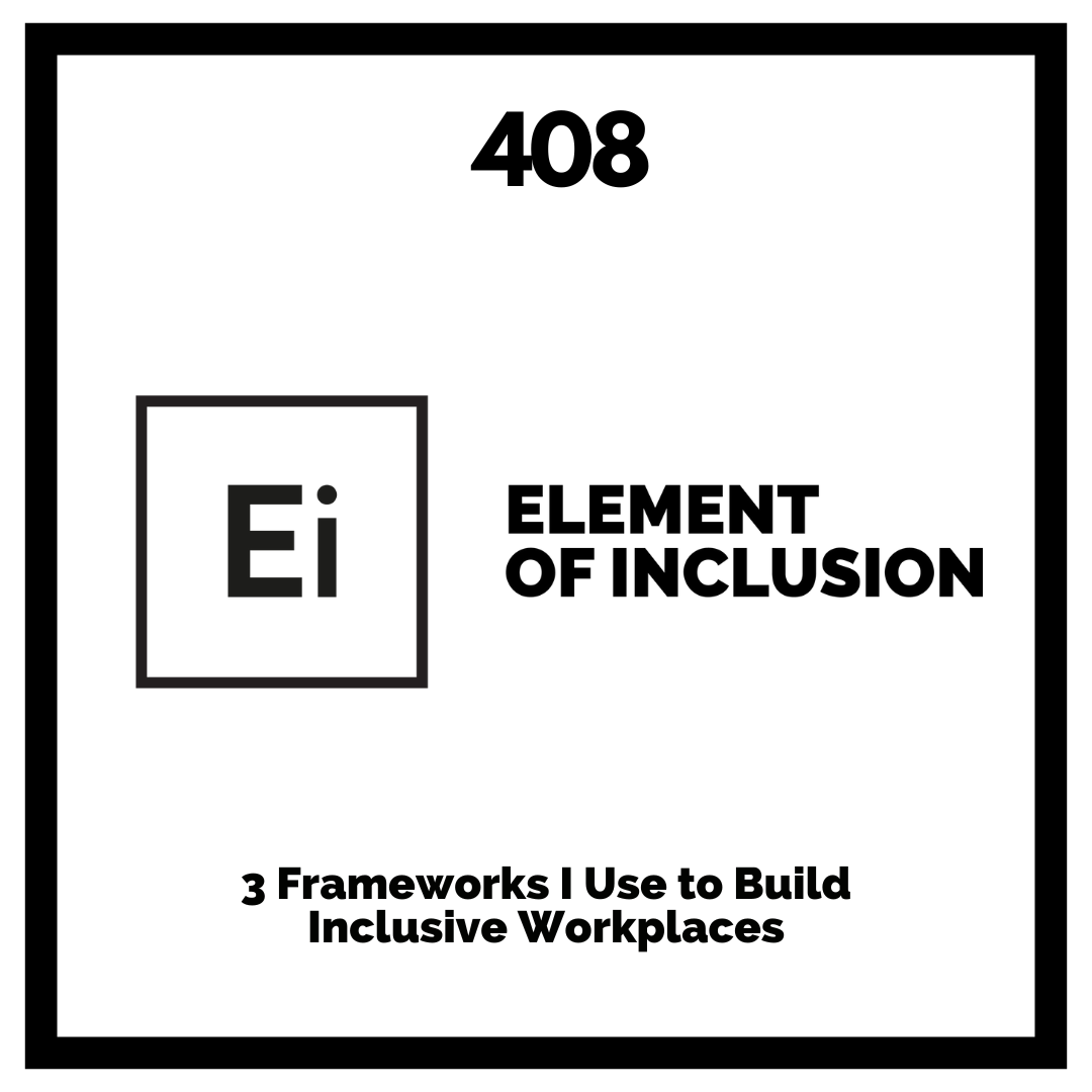 3 Frameworks I Use to Build Inclusive Workplaces