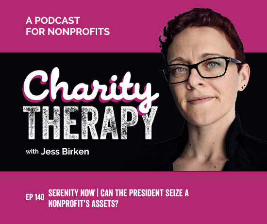140: Serenity Now | Can the President Seize a Nonprofit’s Assets?