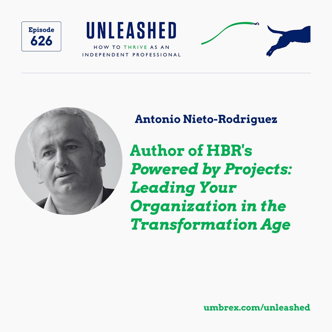 626. Antonio Nieto-Rodriguez, Author of HBR's Powered by Projects: Leading Your Organization in the Transformation Age
