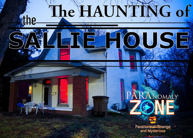 The HAUNTING of the SALLIE HOUSE
