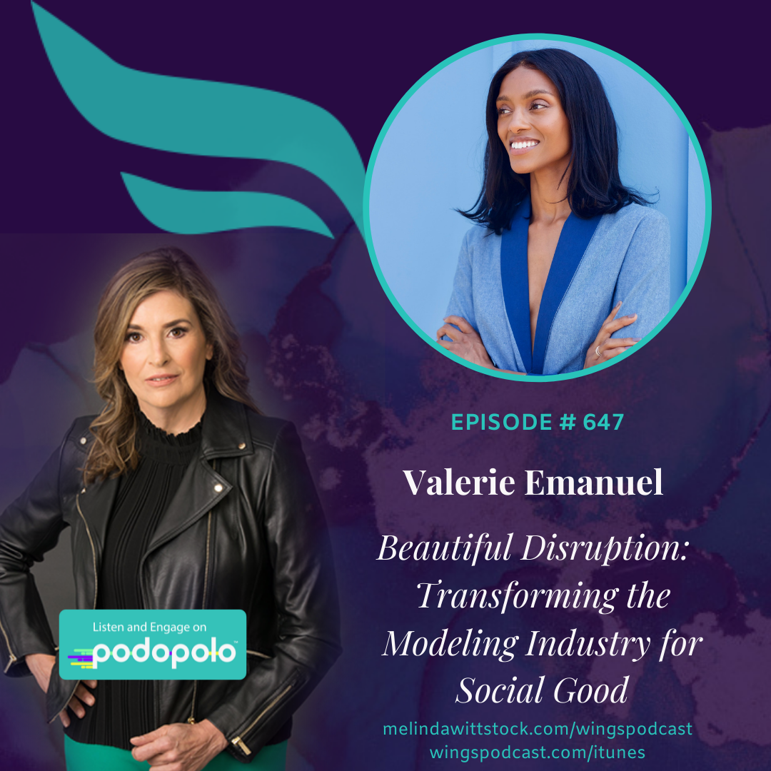 647 Beautiful Disruption: Entrepreneur Valerie Emanuel on Transforming the Modeling Industry for Social Good