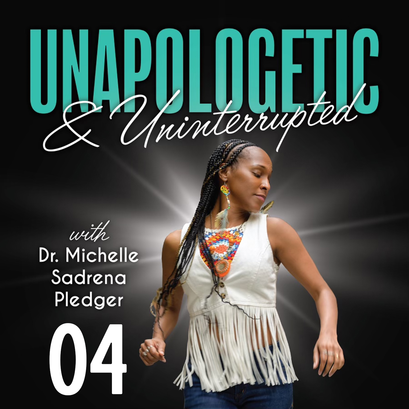 Unapologetic & Uninterrupted with Dr. Michelle Sadrena Pledger