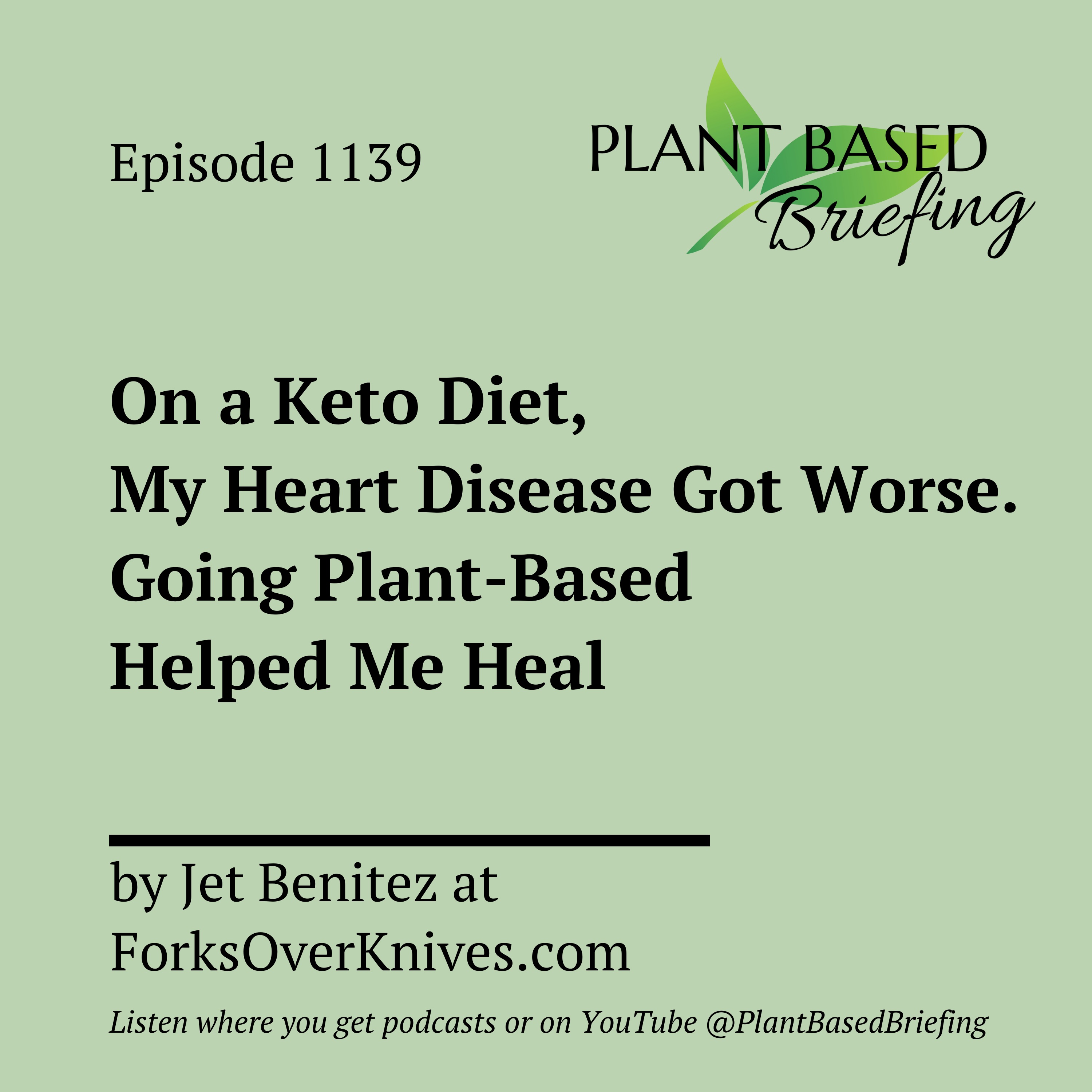1139: On a Keto Diet, My Heart Disease Got Worse. Going Plant-Based Helped Me Heal by Jet Benitez at ForksOverKnives.com