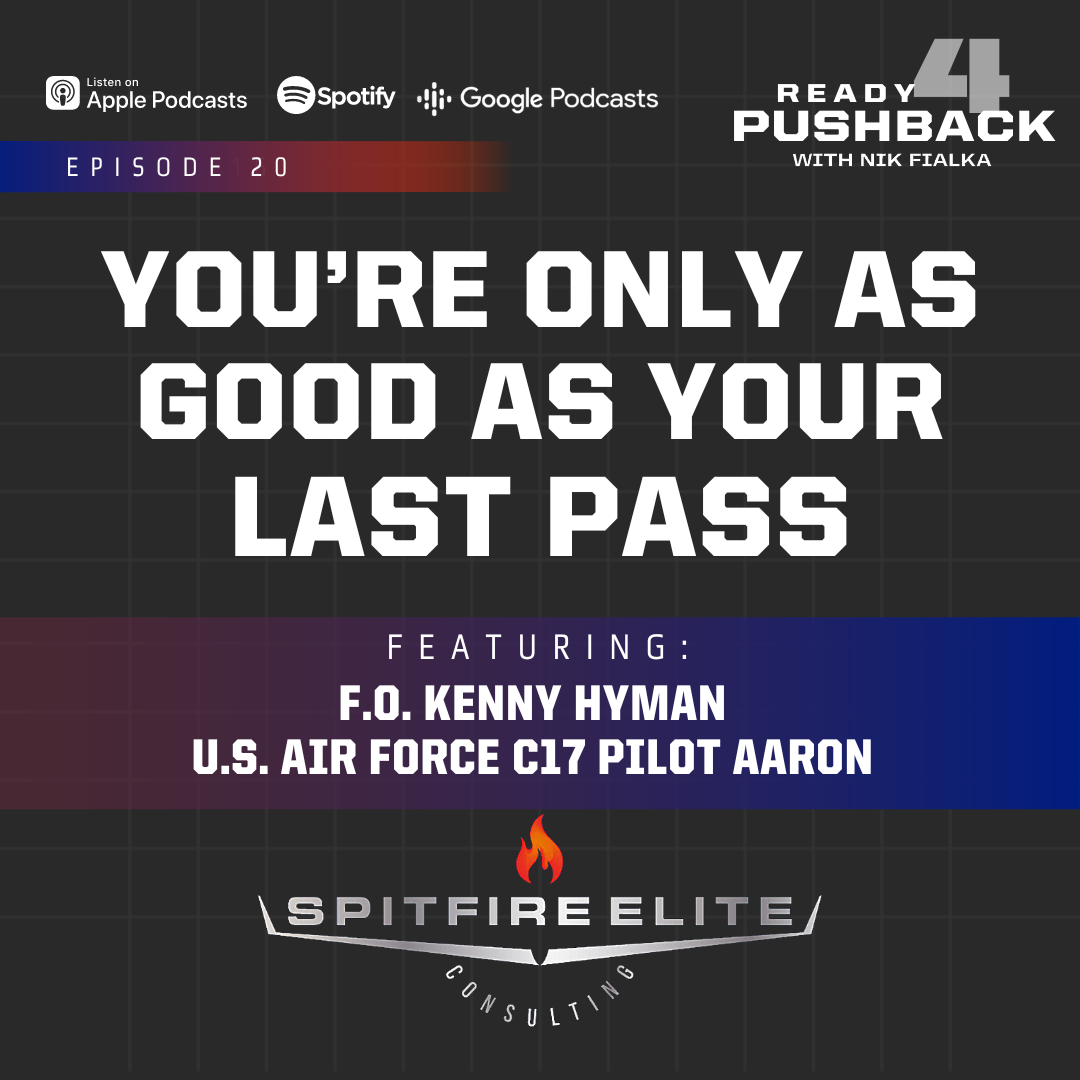 Ep20: You’re Only as Good as Your Last Pass - FO Kenny Hyman and US Air Force C17 Pilot Aaron