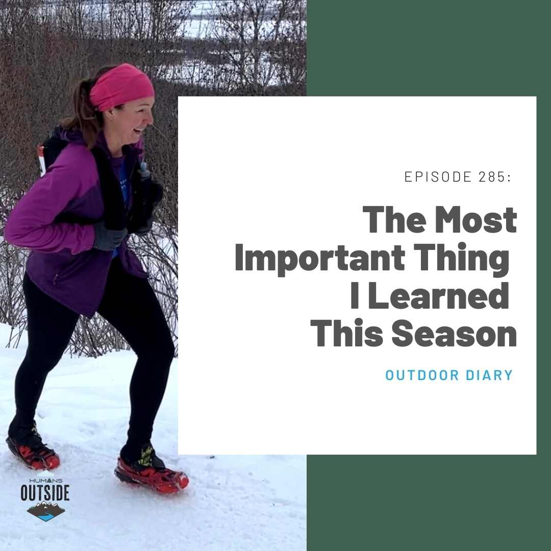 285 Outdoor Diary: The Most Important Thing I Learned This Season