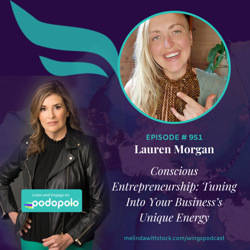 Conscious Entrepreneurship: Lauren Morgan on Co-Creation and Tuning Into Your Business’s Unique Energy