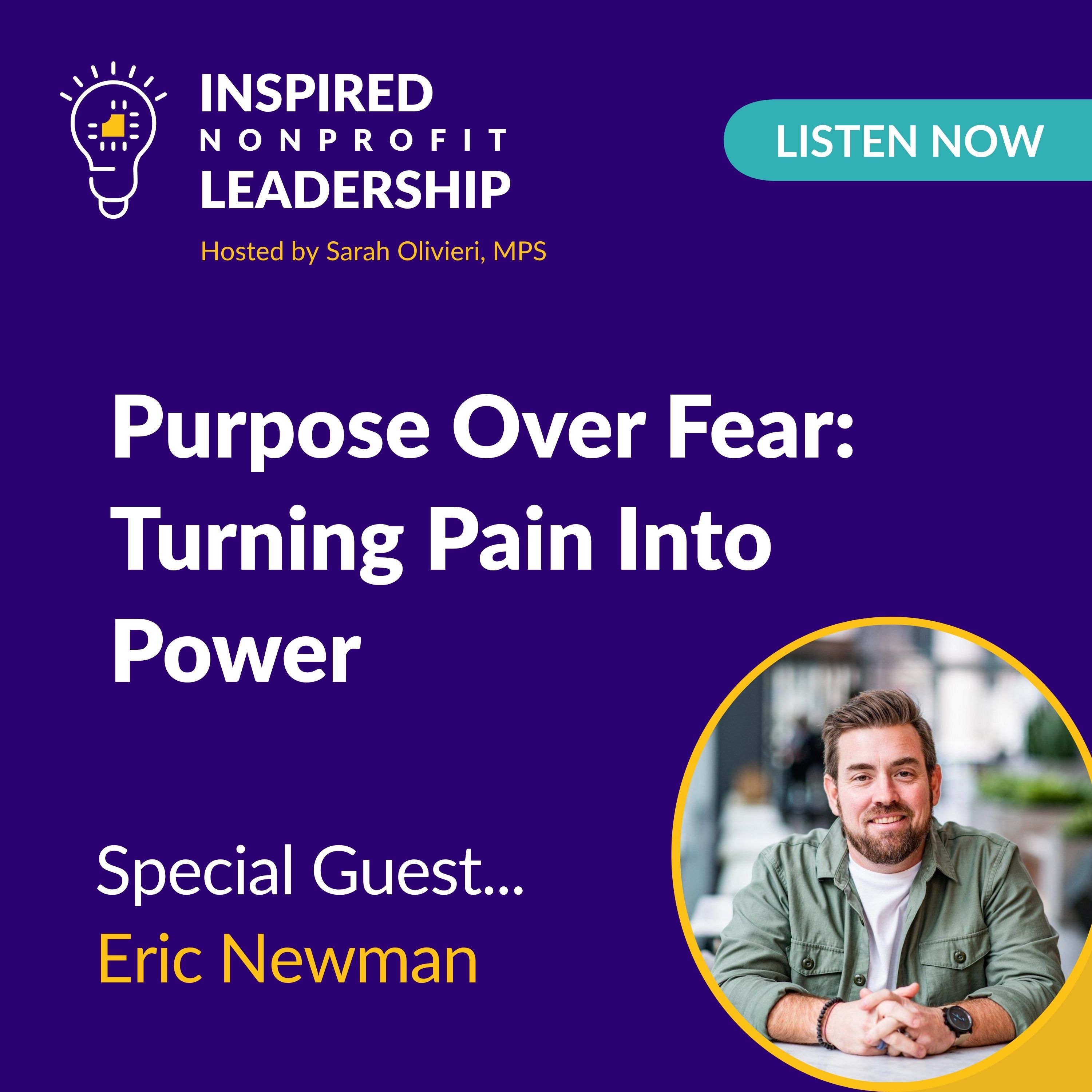 375: Purpose Over Fear: Turning Pain Into Power with Eric Newman