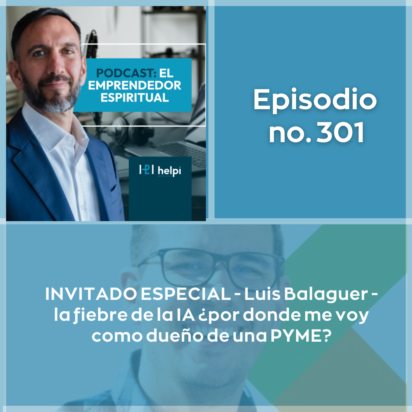 301 - INVITADO ESPECIAL - Luis Balaguer - la fiebre de la IA ¿por donde me voy como dueño de una PYME?