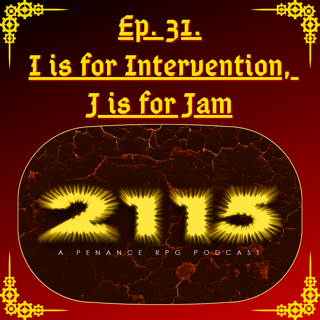 2115 Ep.31: I is for Intervention, J is for Jam