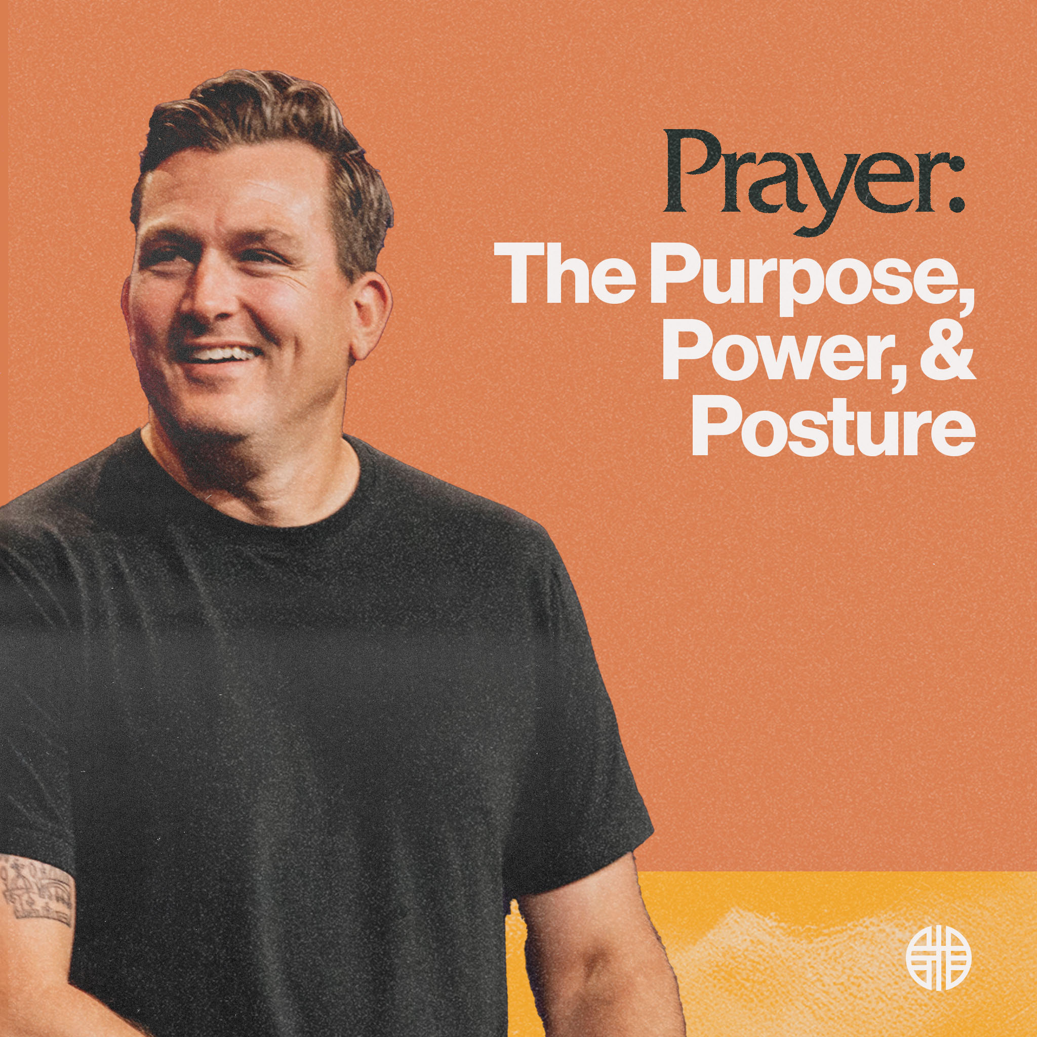 Prayer: The Purpose, Power, & Posture Prayer: The Purpose, Power, & Posture