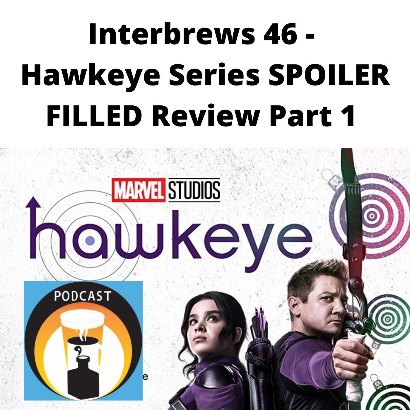 Interbrews 46 - Hawkeye Series SPOILER FILLED Review Part 1