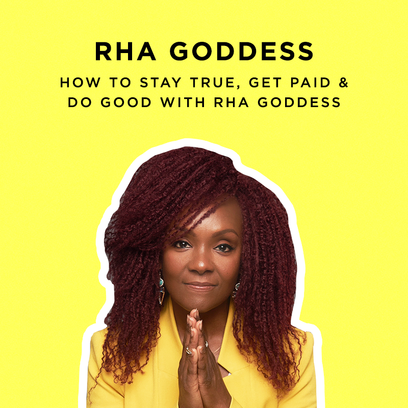 228: Stay True, Get Paid & Do Good with Rha Goddess