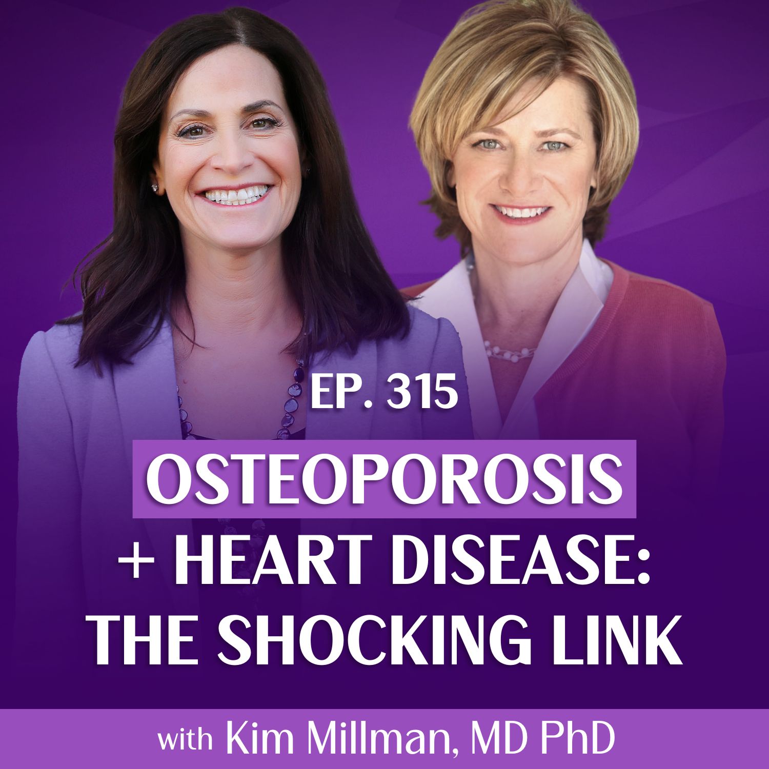 Osteoporosis & Heart Disease: The Hidden Link You Need to Know With Dr. Kim Millman and Margie Bissinger