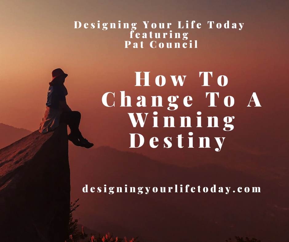 How to Change to a Winning Destiny