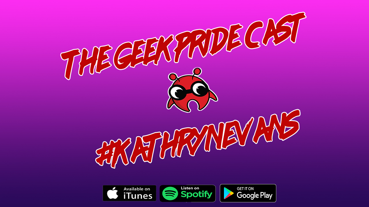 The Geek Pride Cast #Kathrynevans