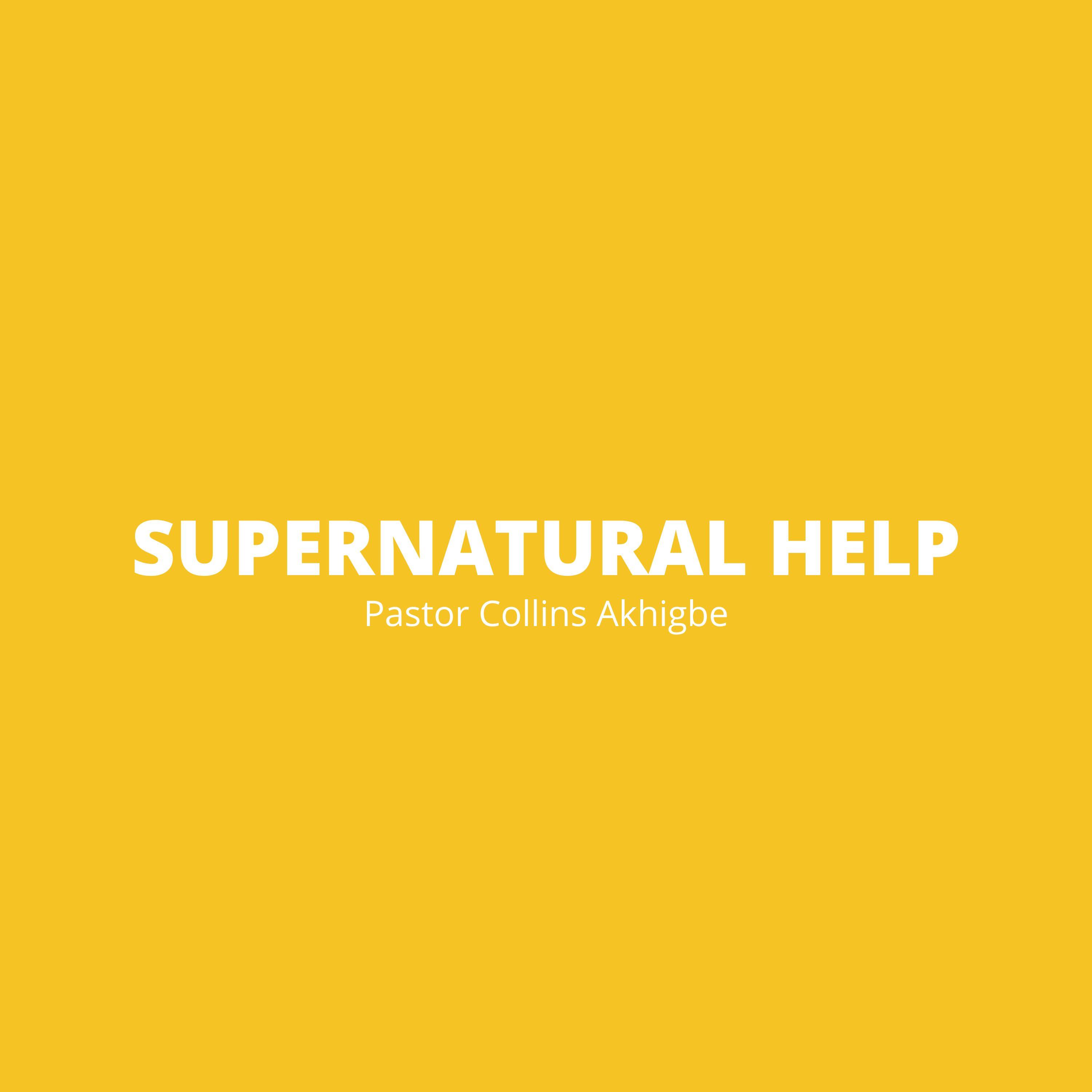 Supernatural Help - Pastor Collins Akhigbe