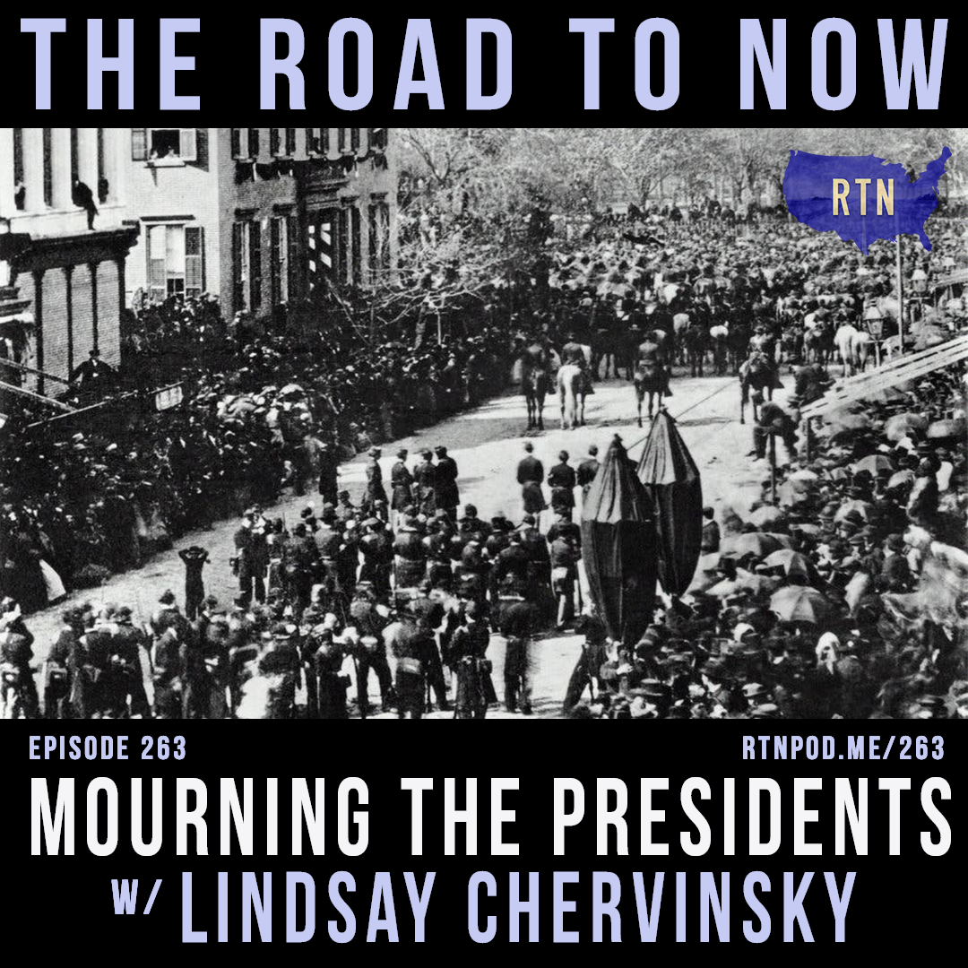 #263 Mourning the Presidents w/ Lindsay Chervinsky