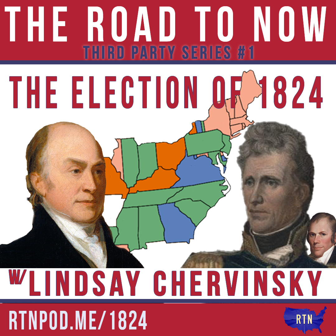 #296 The Election of 1824 w/ Lindsay Chervinsky (Third Party Series #1)