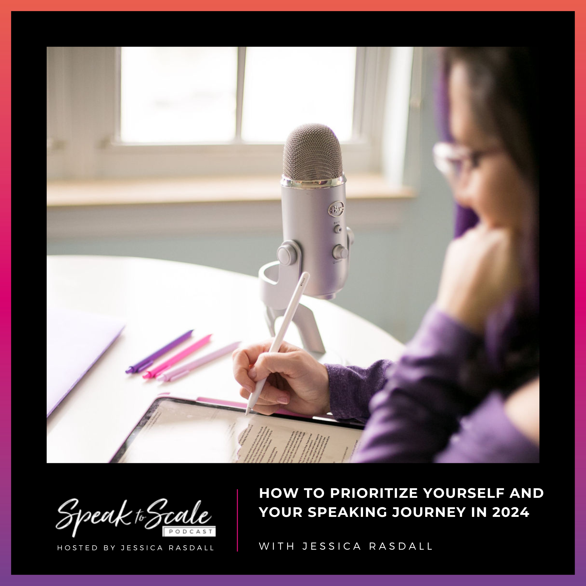 Ep 227 - How to Prioritize Yourself and Your Speaking Journey in 2024