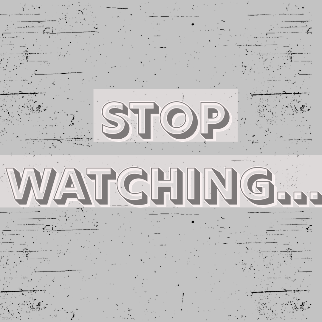 Stop Watching