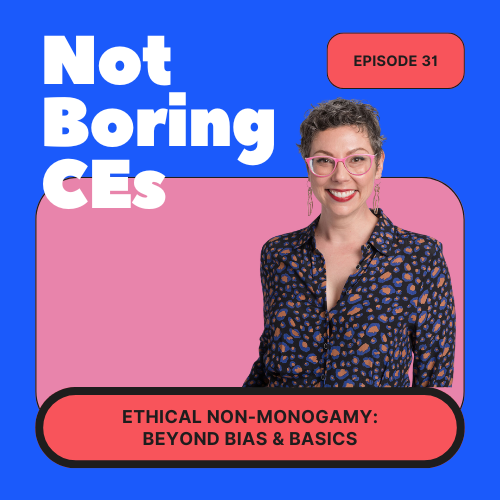 Ethical Non-Monogamy: Beyond Bias & Basics