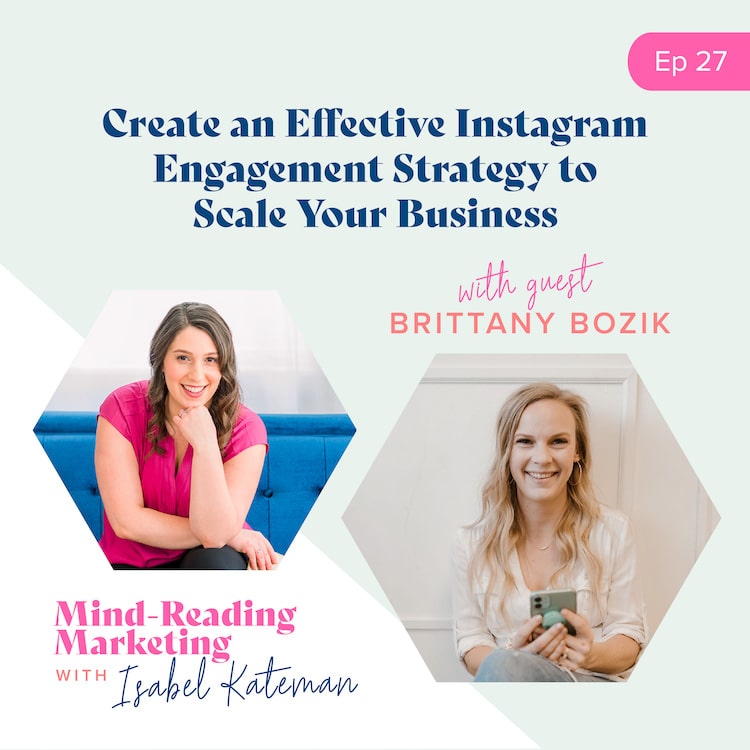 27. Create an Effective Instagram Engagement Strategy to Scale Your Business with Brittany Bozik 27. Create an Effective Instagram Engagement Strategy to Scale Your Business with Brittany Bozik