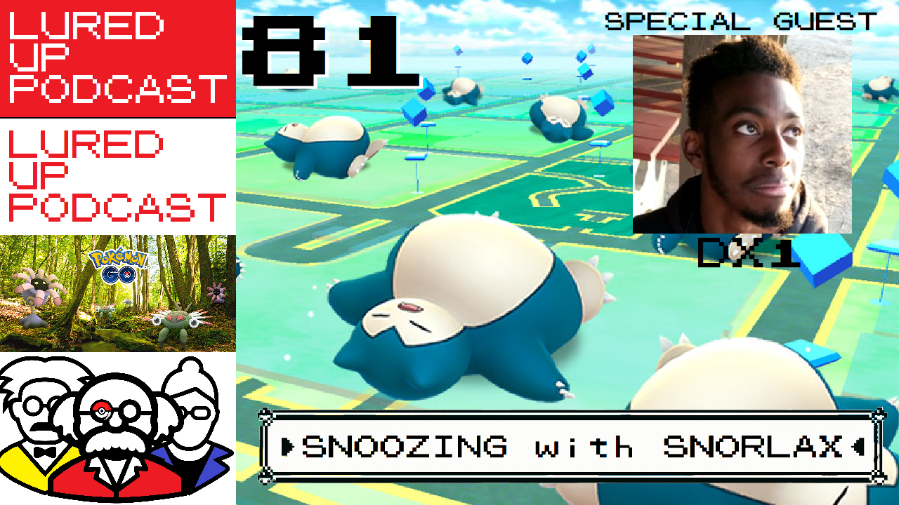 cover of episode LURED UP 81 - Snoozing With Snorlax - POKÉMON GO PODCAST