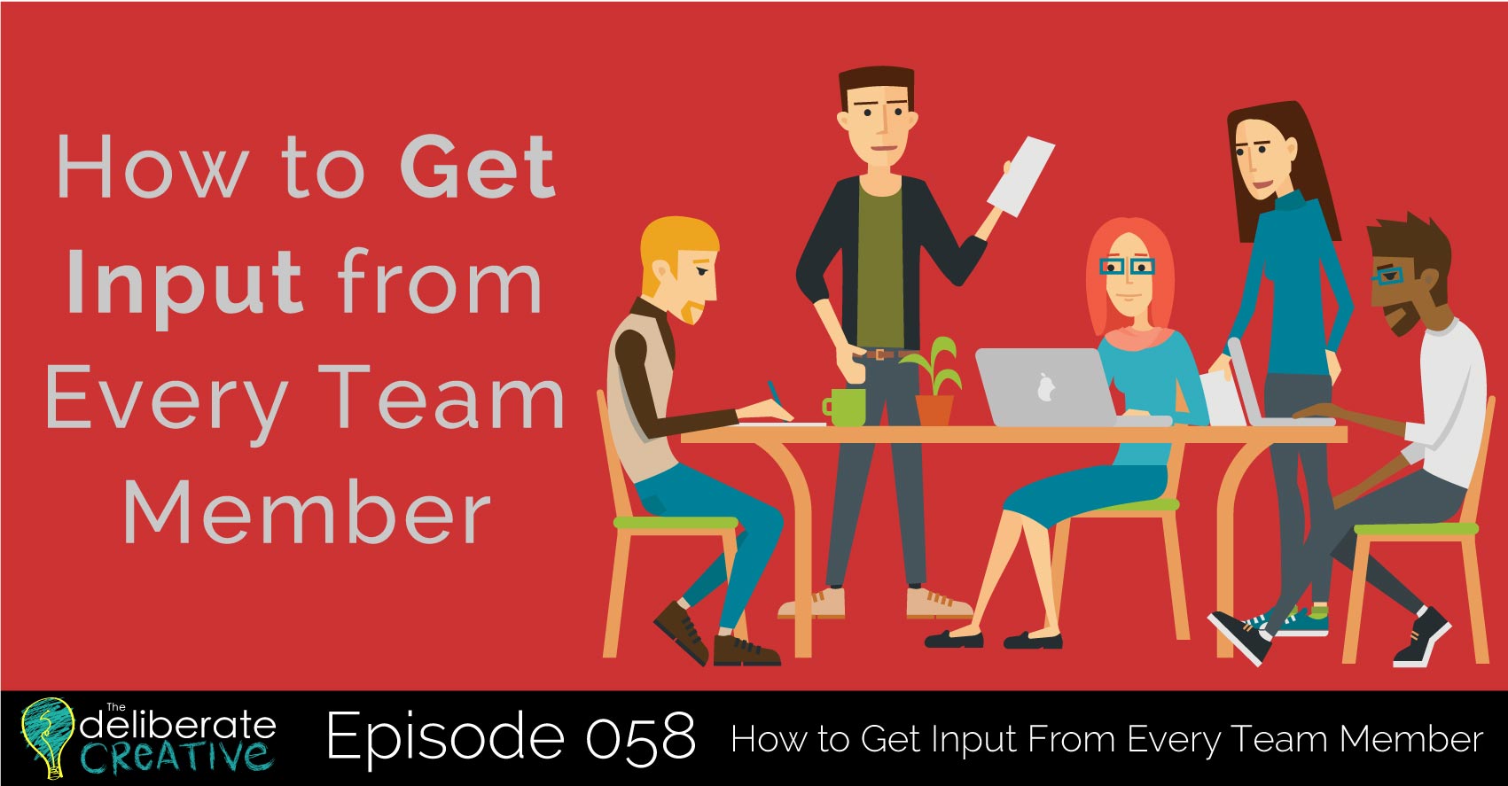 Episode 58: How to Get Input From Every Team Member