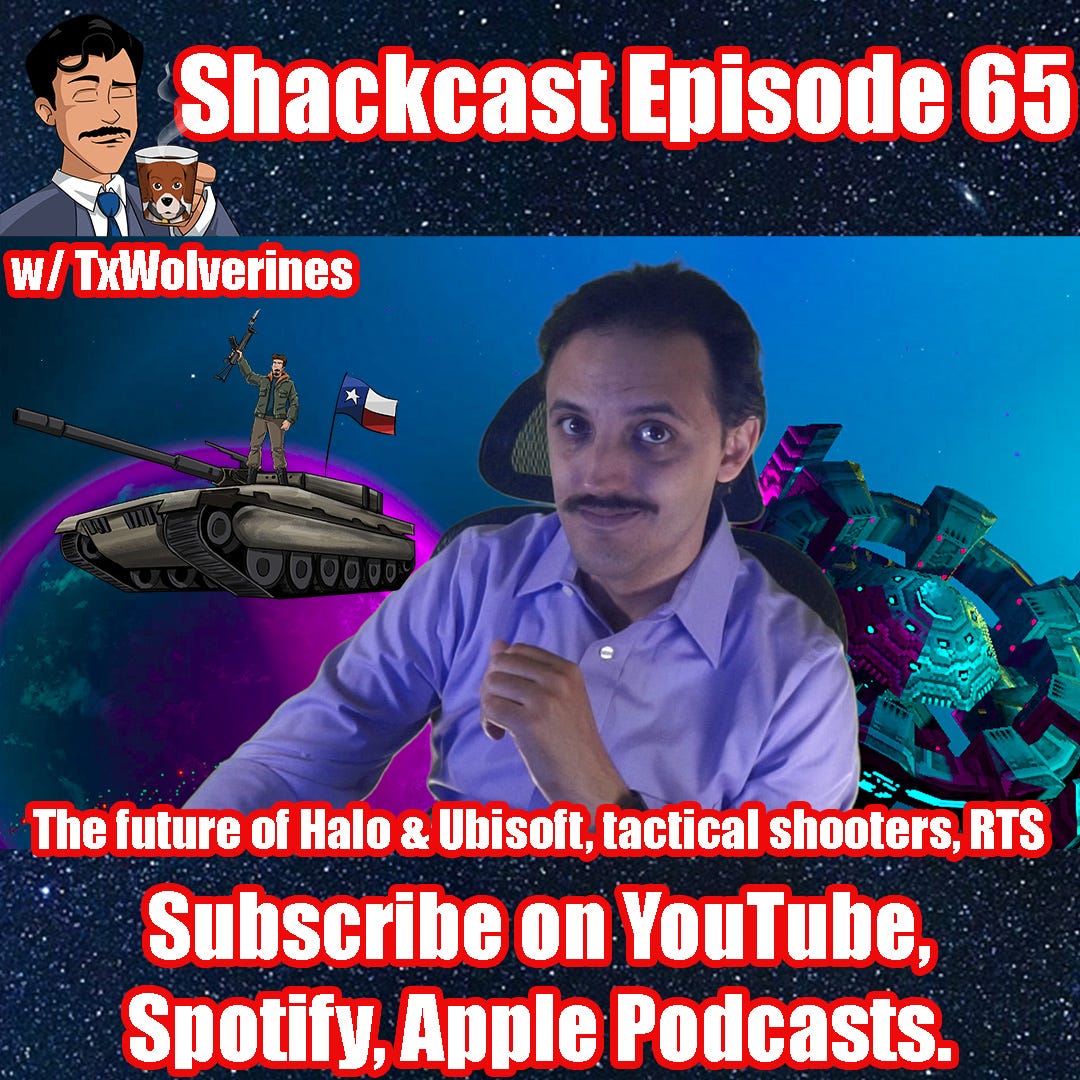 The future of Halo & Ubisoft, tactical shooters, RTS, & more w/ TxWolverines | Shackcast Episode 65