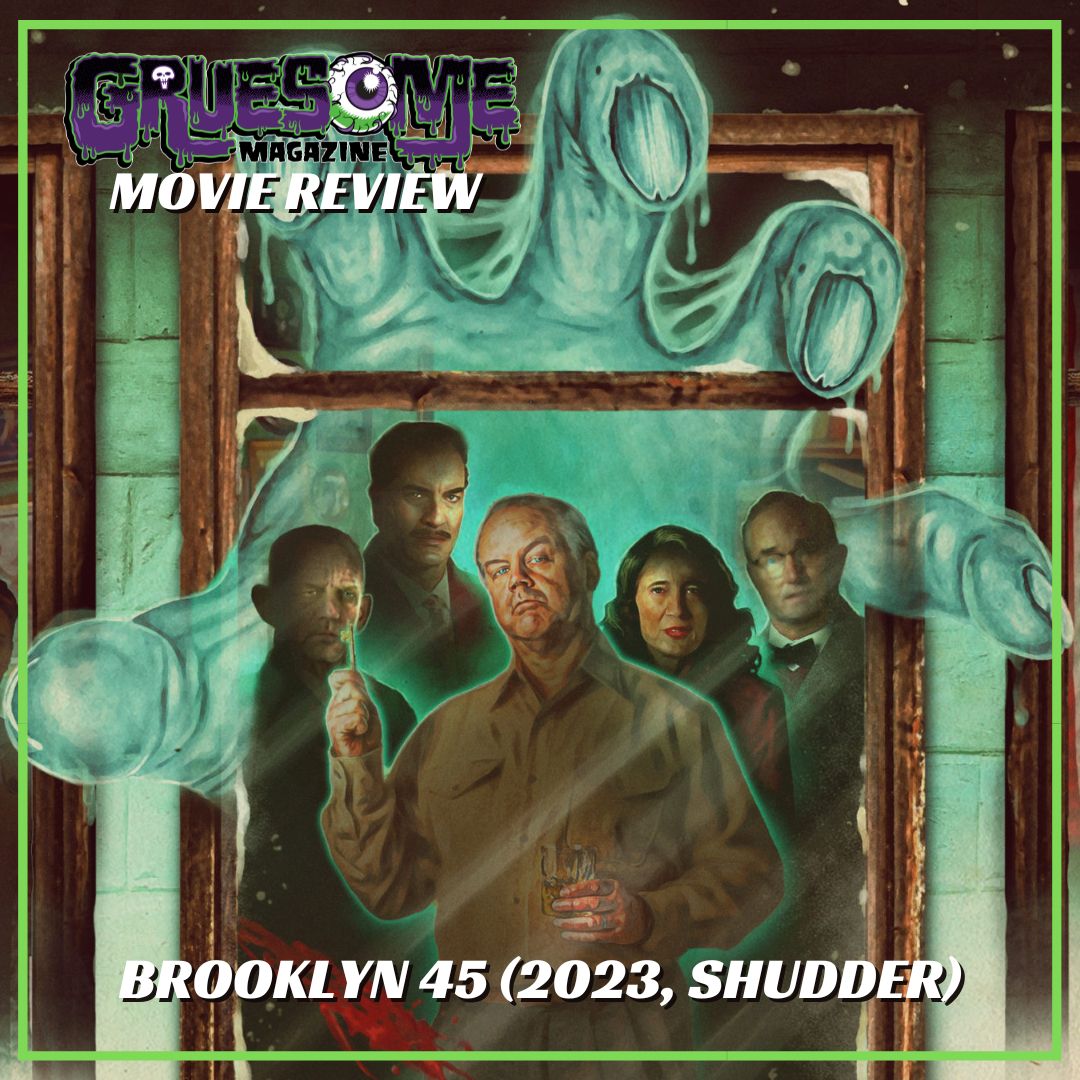 BROOKLYN 45 (2023, SHUDDER) A Creepy Character Study with a Spectacular Cast