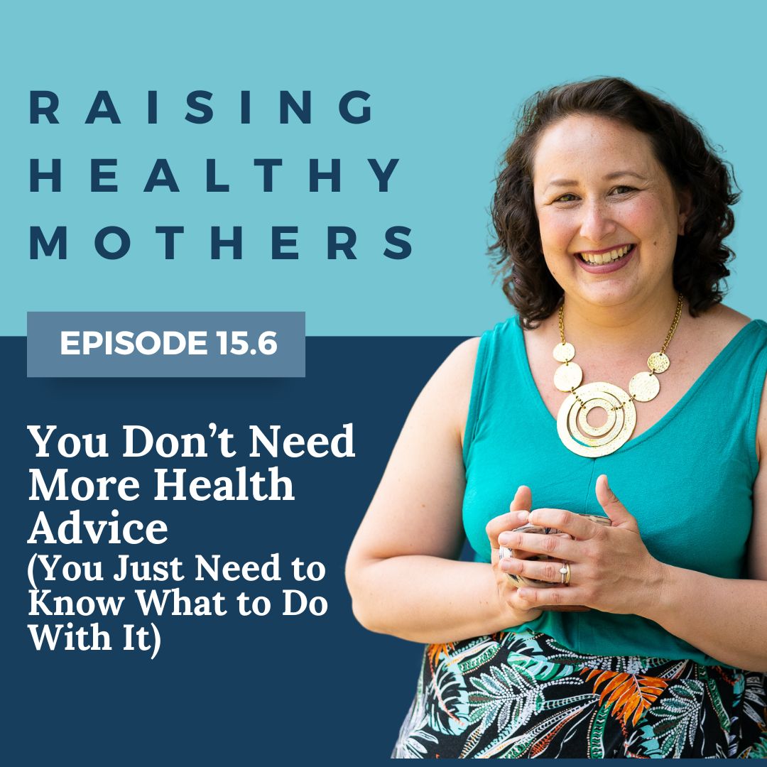 {15.6} You Don't Need More Health Advice (You Just Need to Know What to Do With It) {15.6} You Don't Need More Health Advice (You Just Need to Know What to Do With It)