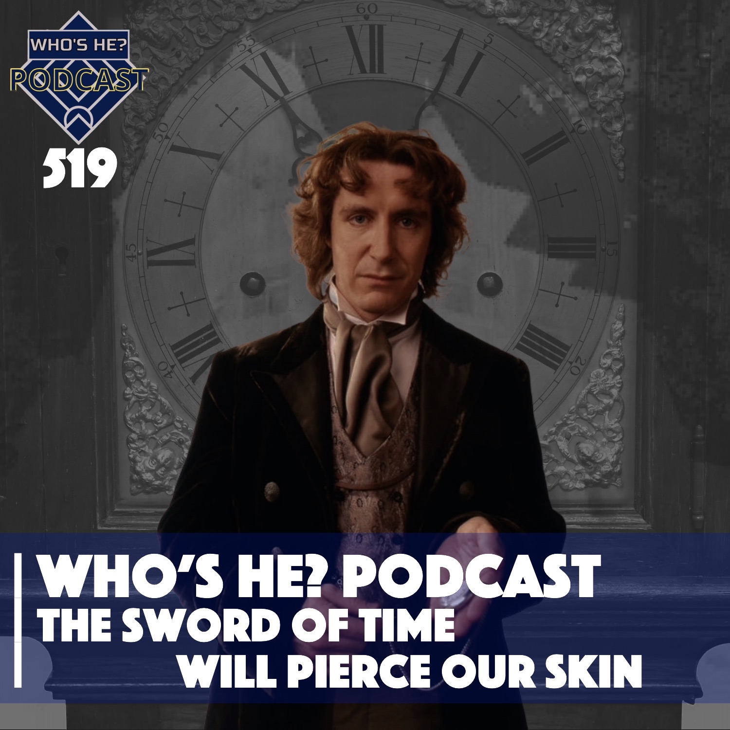 Who's He? Podcast 519 | The sword of time will pierce our skin