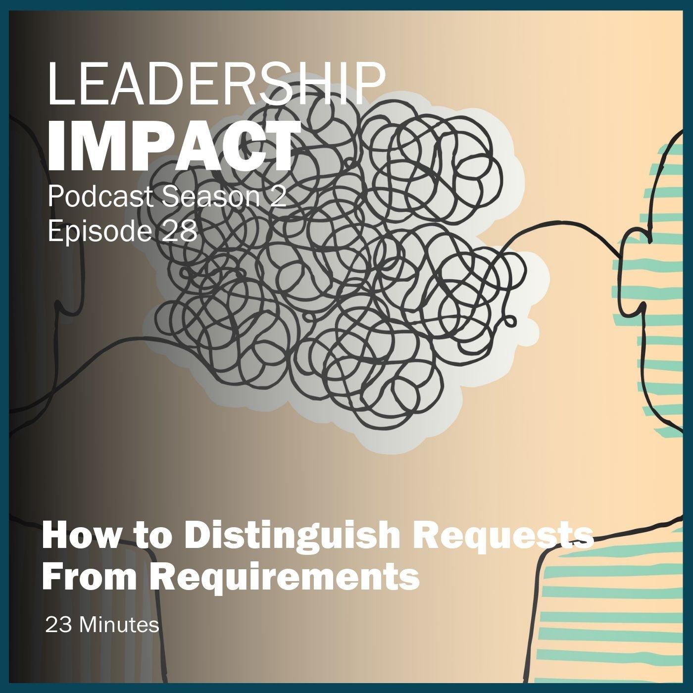 S2 28 | How to Distinguish Requests From Requirements