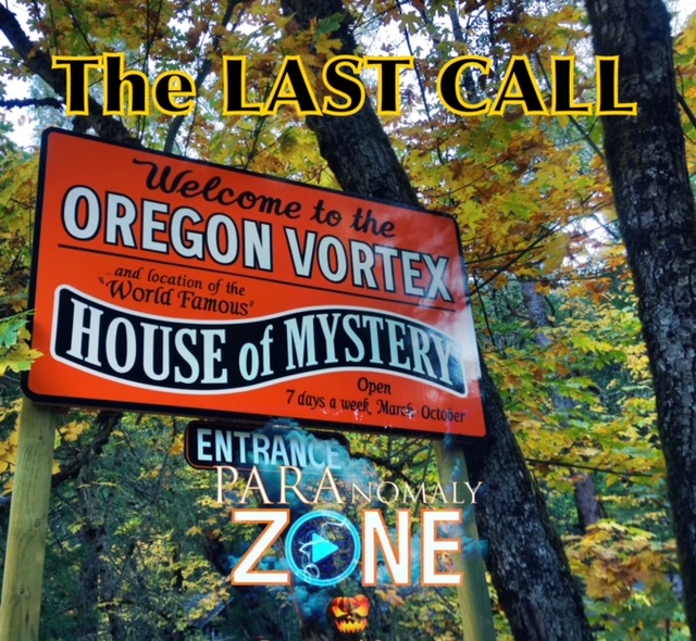 The LAST CALL - The OREGON VORTEX (Mystery House)