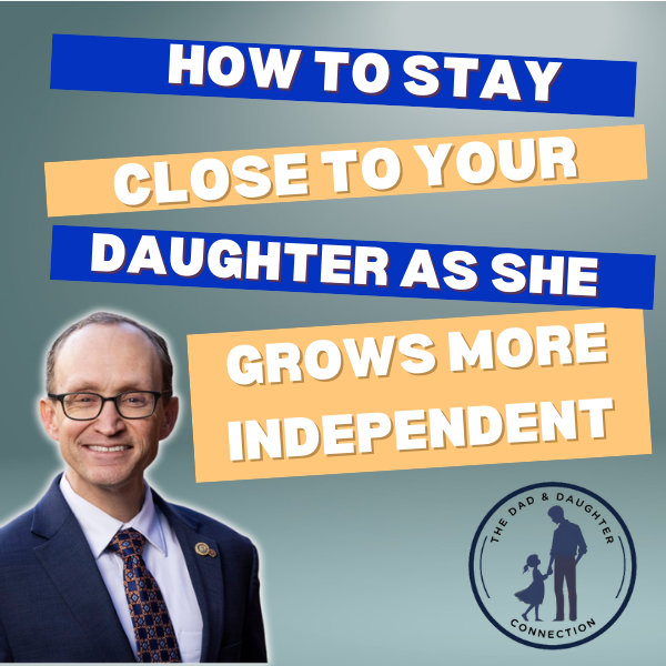 How do you stay close to your daughter as she grows more independent? How do you stay close to your daughter as she grows more independent?