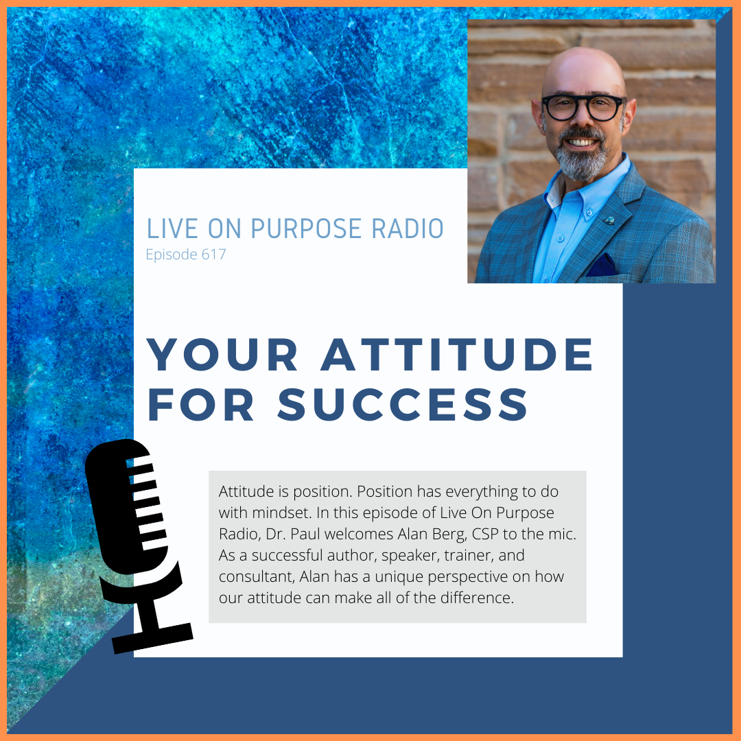 Your Attitude For Success – with Alan Berg, CSP – Episode #617 thumbnail