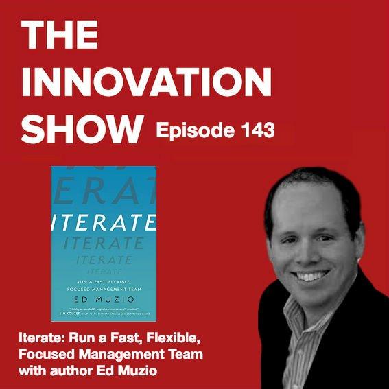 EP 143: Iterate: Run a Fast, Flexible, Focused Management Team with Ed Muzio