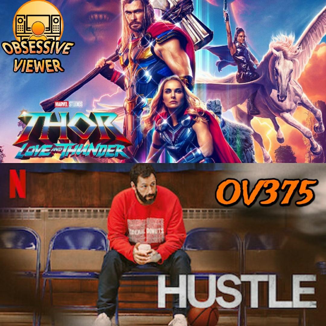 OV375 - Thor: Love and Thunder (2022) & Hustle (2022)